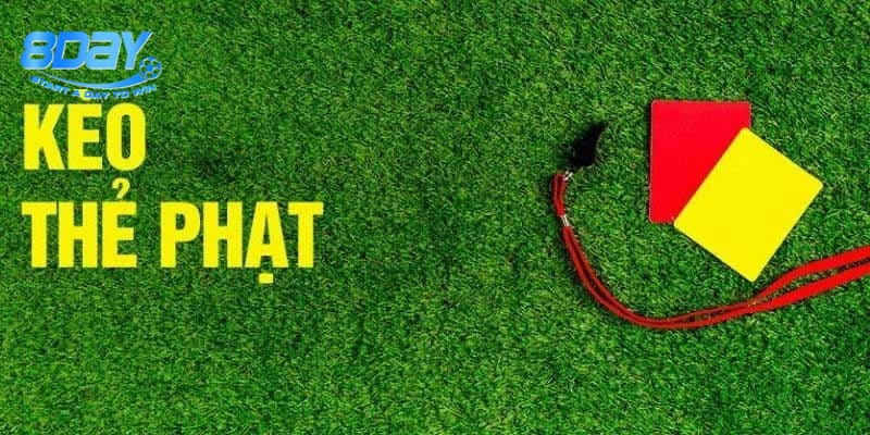 Giải mã sức hút Kèo Thẻ Phạt